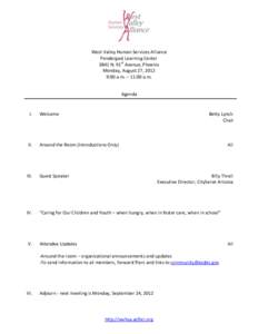 West Valley Human Services Alliance Pendergast Learning Center 3841 N. 91st Avenue, Phoenix Monday, August 27, 2012 9:00 a.m. – 11:00 a.m. Agenda