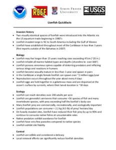 Lionfish Quickfacts Invasion history  Two visually identical species of lionfish were introduced into the Atlantic via the US aquarium trade beginning in 1980’s  Lionfish invaded range is NC to South America incl