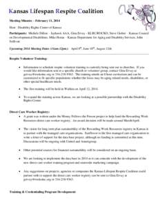 Kansas Lifespan Respite Coalition Meeting Minutes – February 11, 2014 Host: Disability Rights Center of Kansas Participants: Michele Dillon – Jayhawk AAA, Gina Ervay - KLRC/ROCKO, Steve Gieber – Kansas Council Dial