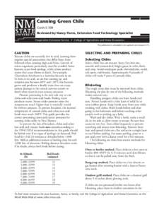 Canning Green Chile Guide E-308 Reviewed by Nancy Flores, Extension Food Technology Specialist Cooperative Extension Service • College of Agriculture and Home Economics This publication is scheduled to be updated and r