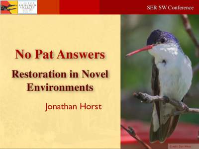 SER SW Conference  No Pat Answers Restoration in Novel Environments Jonathan Horst