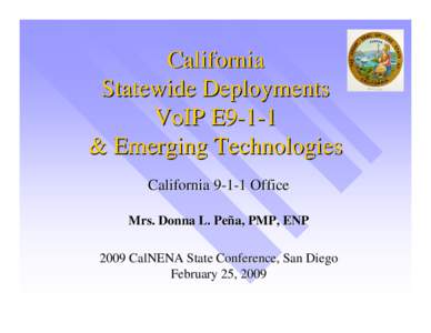 California Statewide Deployments VoIP E9-1-1 & Emerging Technologies California[removed]Office Mrs. Donna L. Peña, PMP, ENP