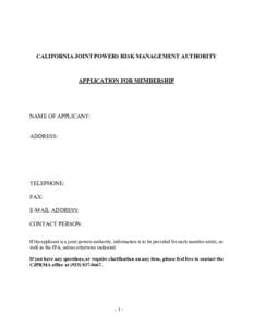 CALIFORNIA JOINT POWERS RISK MANAGEMENT AUTHORITY  APPLICATION FOR MEMBERSHIP NAME OF APPLICANT: ADDRESS: