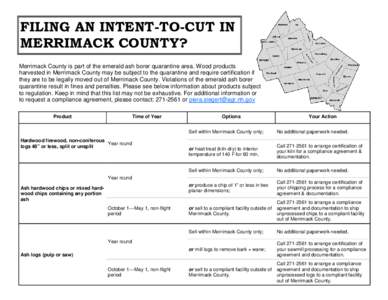 FILING AN INTENT-TO-CUT IN MERRIMACK COUNTY? Merrimack County is part of the emerald ash borer quarantine area. Wood products harvested in Merrimack County may be subject to the quarantine and require certification if th