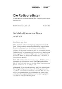 Die Radiopredigten Auf Radio SRF 2 Kultur und Radio SRF Musikwelle gehört, zur Ergänzung notiert. Es gilt das gesprochene Wort Barbara Kückelmann, röm.-kath.