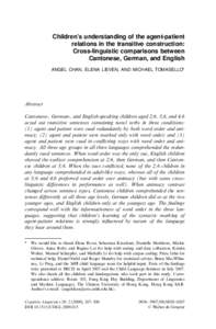 Children’s understanding of the agent-patient relations in the transitive construction: Cross-linguistic comparisons between Cantonese, German, and English ANGEL CHAN, ELENA LIEVEN, AND MICHAEL TOMASELLO*