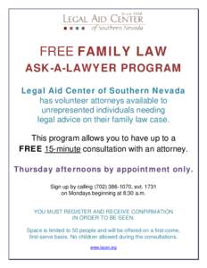 FREE FAMILY LAW ASK-A-LAWYER PROGRAM Legal Aid Center of Southern Nevada has volunteer attorneys available to unrepresented individuals needing legal advice on their family law case.