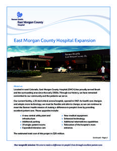 East Morgan County Hospital Expansion  About us Located in rural Colorado, East Morgan County Hospital (EMCH) has proudly served Brush and the surrounding area since the early 1900s. Through our history, we have remained