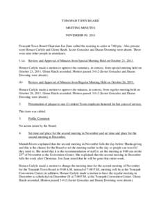 TONOPAH TOWN BOARD MEETING MINUTES NOVEMBER 09, 2011 Tonopah Town Board Chairman Jon Zane called the meeting to order at 7:00 pm. Also present were Horace Carlyle and Glenn Hatch. Javier Gonzalez and Duane Downing were a