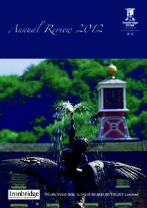 Annual ReviewThe IRONBRIDGE GORGE MUSEUM TRUST Limited Cover picture The Boy & Swan Fountain and Coalbrookdale MUSEUM of IRON