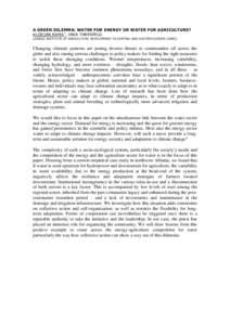 A GREEN DILEMMA: WATER FOR ENERGY OR WATER FOR AGRICULTURE? KLODJAN RAMA*; INSA THEESFELD LEIBNIZ INSTITUTE OF AGRICULTURE DEVELOPMENT IN CENTRAL AND EASTERN EUROPE (IAMO). Changing climatic patterns are posing diverse t