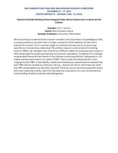 NIH COMMON FUND HIGH-RISK HIGH-REWARD RESEARCH SYMPOSIUM DECEMBER 15 – 17, 2014 POSTER ABSTRACTS – SESSION 1 (DEC. 15, 2014) Selective Penicillin-Binding Protein Imaging Probes Reveal Substructure in Bacterial Cell D