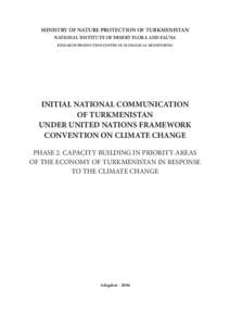 MINISTRY OF NATURE PROTECTION OF TURKMENISTAN NATIONAL INSTITUTE OF DESERT FLORA AND FAUNA RESEARCH PRODUCTION CENTRE OF ECOLOGICAL MONITORING INITIAL NATIONAL COMMUNICATION OF TURKMENISTAN