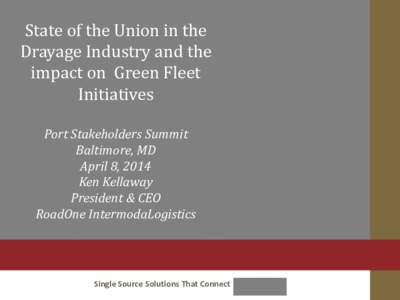 State of the Union in the Drayage Industry and the Impact on Green Fleet Initiatives - Port Stakeholders Summit Presentation (April 8, 2014)