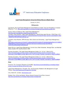 75th Anniversary Education Conference  Legal Project Management: Going from Mickey Mouse to Mighty Mouse January 14, 2014 Bibliography Jim Hassett, The Legal Project Management Quick Reference Guide: Tools and Templates 