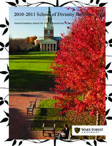 School of Divinity Bulletin T R A N S F O R M I N G M I N I S T RY F O R A C H A N G I N G W O R L D Wake Forest University is a member of the Southern Association of Colleges and Schools, the Southern Univers