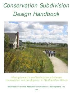 Conservation Subdivision Design Handbook Conservation Subdivision Design Handbook Moving toward a profitable balance between conservation and development in Southwestern Illinois