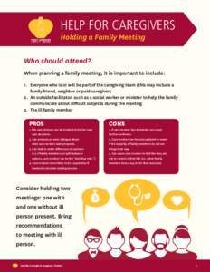 HELP FOR CAREGIVERS Holding a Family Meeting Who should attend? When planning a family meeting, it is important to include: