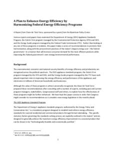 A Plan to Enhance Energy Efficiency by Harmonizing Federal Energy Efficiency Programs A Report from Clean Air Task Force, sponsored by a grant from the Bipartisan Policy Center. Various reports and papers have examined t