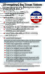 AW13-8 Prescribed by Secretary of State • Section, Texas Election Code • ID required for Texas Voters You must present one of the following forms of photo ID when voting in person:*