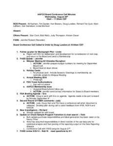 AAFCO Board Conference Call Minutes Wednesday, August 20th 10am – 11:30am CDT BOD Present: Ali Kashani, Tim Darden, Ken Bowers, Doug Lueders, Richard Ten Eyck, Mark LeBlanc, Dan Danielson, Linda Morrison Absent: