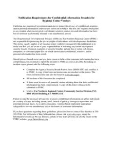 Notification Requirements for Confidential Information Breaches for Regional Center Vendors California law requires all government agencies to protect the privacy of confidential, sensitive, and/or personal information c