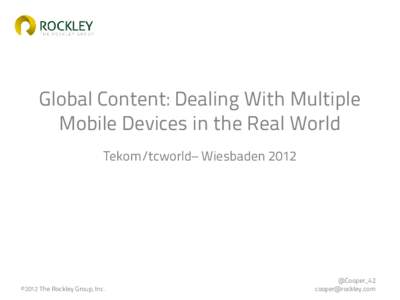 Global Content: Dealing With Multiple Mobile Devices in the Real World Tekom/tcworld– Wiesbaden 2012 Leaders in digital publishing strategy