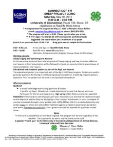 CONNECTICUT 4-H SHEEP PROJECT CLINIC Saturday, May 30, 2015 9:30 A.M. - 3:30 P.M. University of Connecticut, Route 195, Storrs, CT registration at Ratcliffe Hicks Arena