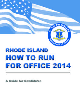 RHODE ISLAND  HOW TO RUN FOR OFFICE 2014 A Guide for Candidates
