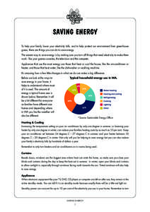 SAVING ENERGY To help your family lower your electricity bills, and to help protect our environment from greenhouse gases, there are things you can do to save energy. The easiest way to save energy is by making sure you 