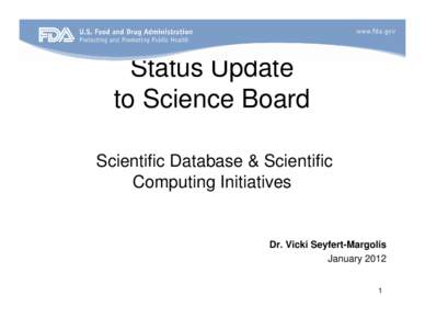 Status Update to Science Board Scientific Database & Scientific Computing Initiatives  Dr. Vicki Seyfert-Margolis