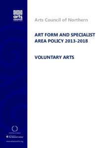 Arts Council of Northern Ireland ART FORM AND SPECIALIST AREA POLICY[removed]VOLUNTARY ARTS