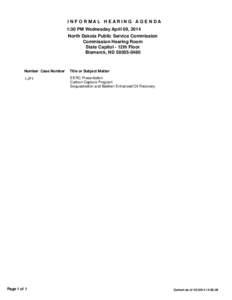 I N F O R MAL H EAR I N G AG E N DA 1:30 PM Wednesday April 09, 2014 North Dakota Public Service Commission Commission Hearing Room State Capitol - 12th Floor Bismarck, ND[removed]