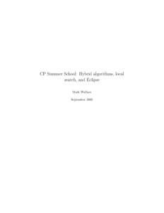 CP Summer School: Hybrid algorithms, local search, and Eclipse Mark Wallace September 2005  Chapter 1