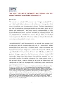 THE FOOT AND MOUTH OUTBREAK 2001: LESSONS NOT YET LEARNED- Professor David Campbell, Professor Bob Lee Introduction The foot and mouth outbreak of 2001 generated costs totalling no less than £9 billion, and with at leas