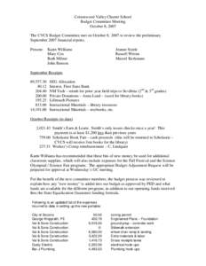 Cottonwood Valley Charter School Budget Committee Meeting October 8, 2007 The CVCS Budget Committee met on October 8, 2007 to review the preliminary September 2007 financial reports. Present: