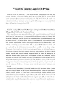 Vita della vergine Agnese di Praga Scritta tra la fine del XIII secolo e i primi decenni del XIV, probabilmente da un frate della comunità minoritica voluta dalla medesima Agnese di Praga[removed]), la presente Vita i