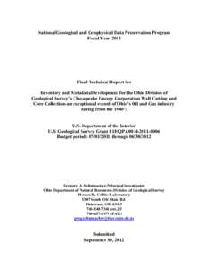 National Geological and Geophysical Data Preservation Program Fiscal Year 2011 Final Technical Report for Inventory and Metadata Development for the Ohio Division of Geological Survey’s Chesapeake Energy Corporation We