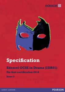 Specification Edexcel GCSE in Drama (2DR01) For first certification 2014 Issue 3  Pearson Education Ltd is one of the UK’s largest awarding organisations,