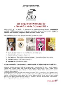 Communiqué de presse Blois ACBD - 19 novembre 2011 Les cinq albums finalistes du « Grand Prix de la Critique 2012 » Dans le cadre de « bd BOUM », le 28e festival de la bande dessinée de Blois, les membres