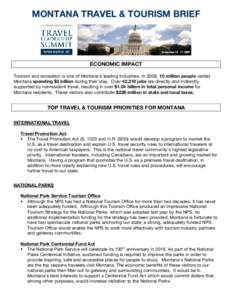 MONTANA TRAVEL & TOURISM BRIEF  ECONOMIC IMPACT Tourism and recreation is one of Montana’s leading industries. In 2008, 10 million people visited Montana spending $3 billion during their stay. Over 42,210 jobs are dire