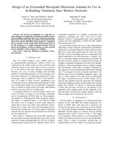 Design of an Overmoded-Waveguide Directional Antenna for Use in In-Building Ventilation Duct Wireless Networks Jessica C. Hess and Daniel D. Stancil Benjamin E. Henty