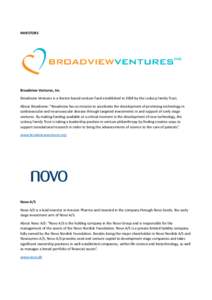 INVESTORS  Broadview Ventures, Inc Broadview Ventures is a Boston based venture fund established in 2008 by the Leducq Family Trust. About Broadview: “Broadview has as mission to accelerate the development of promising