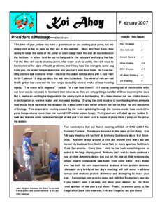 February 2007 President’s Message—Ellen Evans This time of year, unless you have a greenhouse or are heating your pond, koi are simply not as fun to have as they are in the summer. More lazy then lively, they slowly 