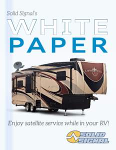 Solid Signal’s  WHITE PA P E R  Enjoy satellite service while in your RV!