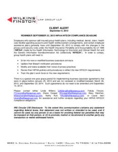 CLIENT ALERT September 6, 2013 REMINDER SEPTEMBER 23, 2013 HIPAA HITECH COMPLIANCE DEADLINE Employers who sponsor self-insured group health plans, including medical, dental, vision, health care flexible spending accounts