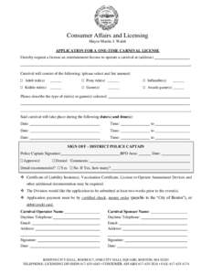 Consumer Affairs and Licensing Mayor Martin J. Walsh APPLICATION FOR A ONE-TIME CARNIVAL LICENSE I hereby request a license an entertainment license to operate a carnival at (address) . Carnival will consist of the follo