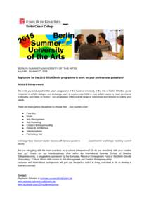 BERLIN SUMMER UNIVERSITY OF THE ARTS th July 14th - October 11 , 2015  Apply now for the 2015 BSUA Berlin programme to work on your professional potentials!