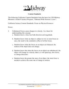 Content Standards  The following California Content Standards form the basis for USS Midway Museum’s Grade 8 Science Program, “Onboard With Newton’s Laws”: California Science Content Standards: Focus on Physical 