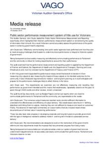 Media release For immediate release 15 October 2014 Public sector performance measurement system of little use for Victorians The Auditor-General, John Doyle, tabled the Public Sector Performance Measurement and Reportin